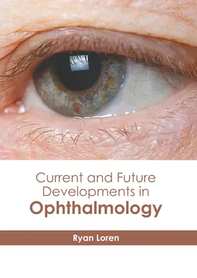 Développements actuels et futurs en ophtalmologie - Current and Future Developments in Ophthalmology