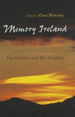 Mémoire de l'Irlande : Volume 3 : La famine et les troubles - Memory Ireland: Volume 3: The Famine and the Troubles