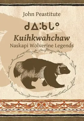 Kuihkwahchaw : Histoires de carcajous naskapis - Kuihkwahchaw: Naskapi Wolverine Stories