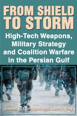 Du bouclier à la tempête : Armes de haute technologie, stratégie militaire et guerre de coalition dans le golfe Persique - From Shield to Storm: High-Tech Weapons, Military Strategy, and Coalition Warfare in the Persian Gulf