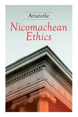 Éthique à Nicomaque : Édition complète - Nicomachean Ethics: Complete Edition