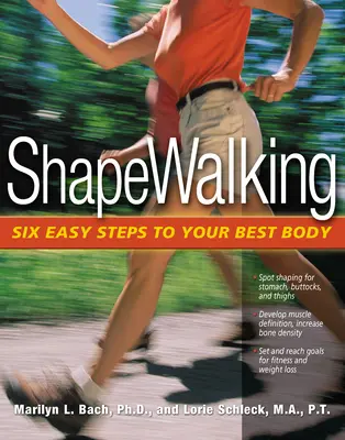 Shapewalking : Six étapes faciles pour un corps de rêve - Shapewalking: Six Easy Steps to Your Best Body