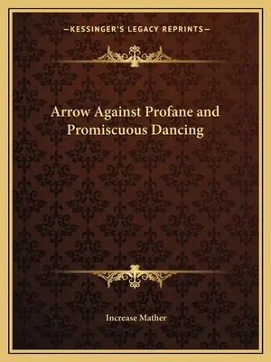 Flèche contre les danses profanes et libertines - Arrow Against Profane and Promiscuous Dancing