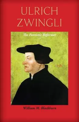 Ulrich Zwingli : le réformateur patriote - Ulrich Zwingli: The Patriotic Reformer