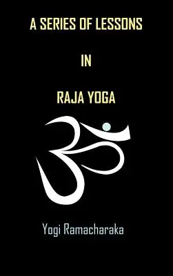 Une série de leçons de Raja Yoga - A Series of Lessons in Raja Yoga