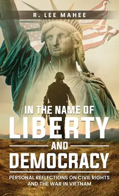 Au nom de la liberté et de la démocratie : Réflexions personnelles sur les droits civils et la guerre au Vietnam - In The Name of Liberty and Democracy: Personal Reflections on Civil Rights and the War in Vietnam