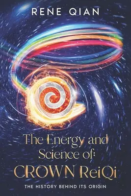 L'énergie et la science du ReiQi de la Couronne : L'histoire de son origine - The Energy and Science of Crown ReiQi: The History Behind Its Origin