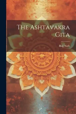 L'Ashtavakra Gita ((Lala ). Baij Nath) - The Ashtavakra Gita ((Lala ). Baij Nath)