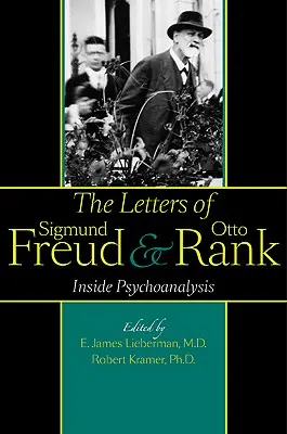 Les lettres de Sigmund Freud et d'Otto Rank : la psychanalyse à l'état pur - The Letters of Sigmund Freud and Otto Rank: Inside Psychoanalysis