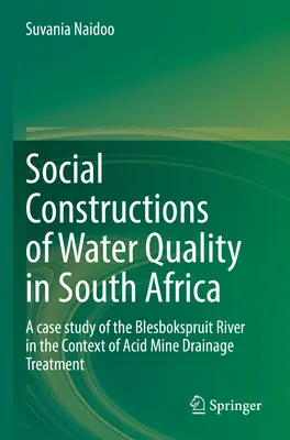 Constructions sociales de la qualité de l'eau en Afrique du Sud : Une étude de cas de la rivière Blesbokspruit dans le contexte du traitement du drainage minier acide - Social Constructions of Water Quality in South Africa: A Case Study of the Blesbokspruit River in the Context of Acid Mine Drainage Treatment