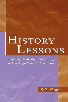 Leçons d'histoire : L'enseignement, l'apprentissage et les tests dans les salles de classe des lycées américains - History Lessons: Teaching, Learning, and Testing in U.S. High School Classrooms