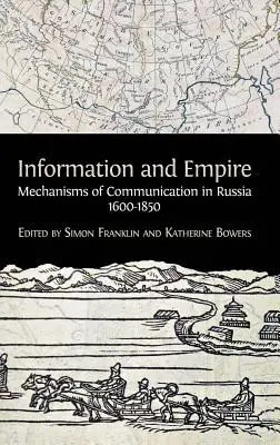 Information et Empire : Les mécanismes de la communication en Russie, 1600-1854 - Information and Empire: Mechanisms of Communication in Russia, 1600-1854