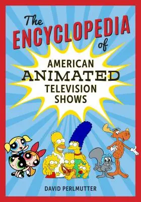 L'encyclopédie des séries télévisées animées américaines - The Encyclopedia of American Animated Television Shows