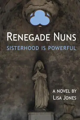 Renegade Nuns : La puissance de la sororité - Renegade Nuns: Sisterhood is Powerful