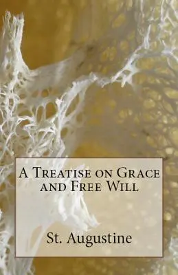 Traité sur la grâce et le libre arbitre - A Treatise on Grace and Free Will