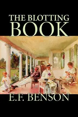 The Blotting Book par E. F. Benson, Fiction, Mystère et détective - The Blotting Book by E. F. Benson, Fiction, Mystery & Detective