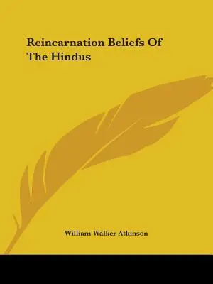 Les croyances des Hindous en matière de réincarnation - Reincarnation Beliefs Of The Hindus