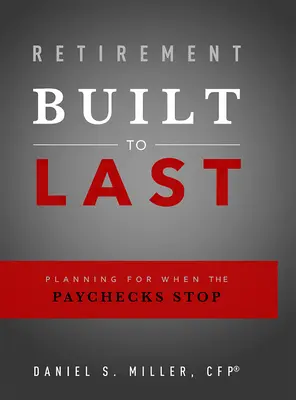 Une retraite construite pour durer : planifier pour quand les salaires s'arrêteront - Retirement Built to Last: Planning for When the Paychecks Stop