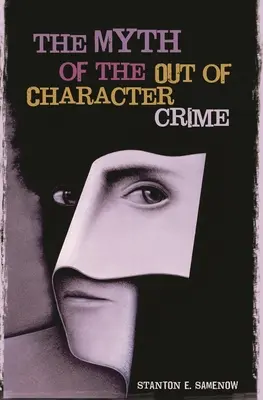 Le mythe du crime hors norme - The Myth of the Out of Character Crime