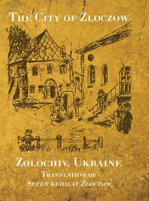 La ville de Zloczow (Zolochiv, Ukraine) (Karu (Krupnik) Baruch) - The City of Zloczow (Zolochiv, Ukraine) (Karu (Krupnik) Baruch)