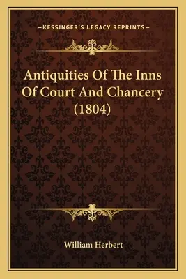 Antiquités des auberges de justice et de chancellerie (1804) - Antiquities Of The Inns Of Court And Chancery (1804)