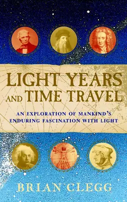 Années-lumière et voyages dans le temps : Une exploration de la fascination durable de l'humanité pour la lumière - Light Years and Time Travel: An Exploration of Mankind's Enduring Fascination with Light