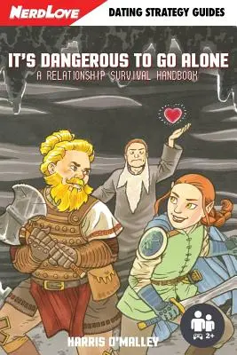 Il est dangereux d'y aller seul : Un manuel de survie relationnelle - It's Dangerous To Go Alone: A Relationship Survival Handbook