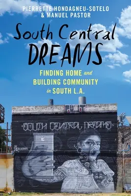 South Central Dreams (Rêves du centre-sud) : Trouver un chez-soi et construire une communauté dans le sud de Los Angeles - South Central Dreams: Finding Home and Building Community in South L.A.