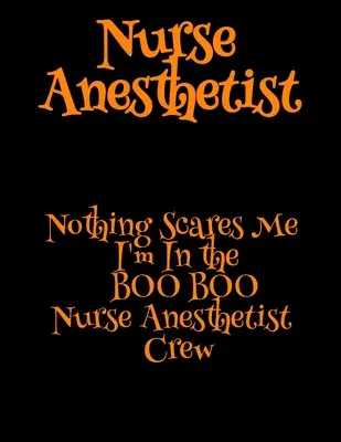 Infirmière anesthésiste : Rien ne m'effraie, je fais partie de l'équipe BOO BOO de l'infirmière anesthésiste - Nurse Anesthetist: Nothing Scares Me I'm In the BOO BOO Nurse Anesthetist Crew