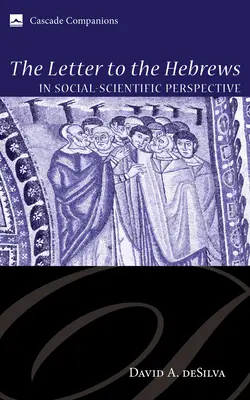 La lettre aux Hébreux dans une perspective socio-scientifique - The Letter to the Hebrews in Social-Scientific Perspective