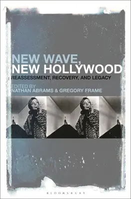 Nouvelle vague, nouvel Hollywood : Réévaluation, rétablissement et héritage - New Wave, New Hollywood: Reassessment, Recovery, and Legacy