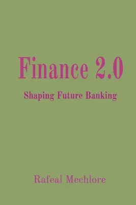 Finance 2.0 : Façonner la banque de demain - Finance 2.0: Shaping Future Banking