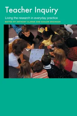 Teacher Inquiry : Vivre la recherche au quotidien - Teacher Inquiry: Living the Research in Everyday Practice