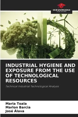 Hygiène industrielle et exposition due à l'utilisation de ressources technologiques - Industrial Hygiene and Exposure from the Use of Technological Resources