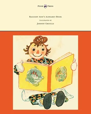 L'abécédaire de Raggedy Ann - Écrit et illustré par Johnny Gruelle - Raggedy Ann's Alphabet Book - Written and Illustrated by Johnny Gruelle