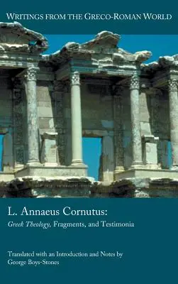 L. Annaeus Cornutus : Théologie grecque, fragments et témoignages - L. Annaeus Cornutus: Greek Theology, Fragments, and Testimonia