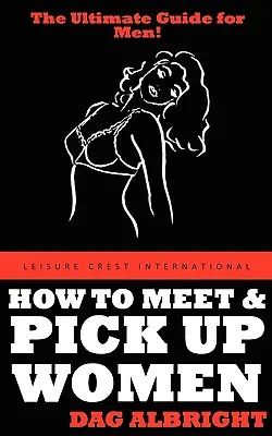 Comment rencontrer et draguer des femmes - How to Meet and Pick Up Women