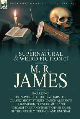 La collection de romans surnaturels et étranges de M. R. James : La nouvelle « The Five Jars », les nouvelles classiques « Canon Alberic's Scrap-Book », « The Poor CL ». - The Collected Supernatural & Weird Fiction of M. R. James: The Novelette 'The Five Jars, ' the Classic Short Stories 'Canon Alberic's Scrap-Book, ' 'l