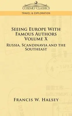 Voir l'Europe avec des auteurs célèbres : Volume X - Russie, Scandinavie et Sud-Est - Seeing Europe with Famous Authors: Volume X - Russia, Scandinavia, and the Southeast