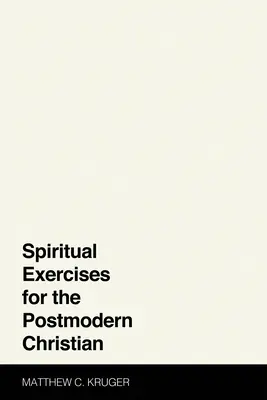 Exercices spirituels pour le chrétien postmoderne - Spiritual Exercises for the Postmodern Christian