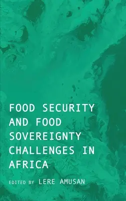Les défis de la sécurité et de la souveraineté alimentaires en Afrique - Food Security and Food Sovereignty Challenges in Africa