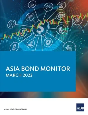 Asia Bond Monitor - Mars 2023 - Asia Bond Monitor - March 2023