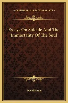 Essais sur le suicide et l'immortalité de l'âme - Essays On Suicide And The Immortality Of The Soul