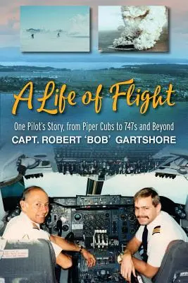 Une vie de vol : L'histoire d'un pilote, des Piper Cubs aux 747 et au-delà - A Life of Flight: One Pilot's Story, from Piper Cubs to 747s and Beyond