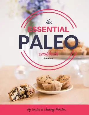 Le livre de cuisine paléo essentiel (en couleur) : Recettes sans gluten et paléo pour guérir, perdre du poids et s'amuser ! - The Essential Paleo Cookbook (Full Color): Gluten-Free & Paleo Diet Recipes for Healing, Weight Loss, and Fun!