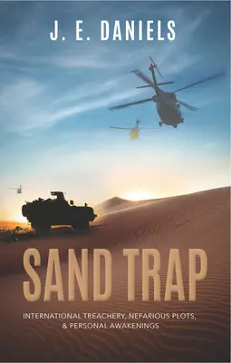 Piège de sable : Traîtrise internationale, complots infâmes et prises de conscience personnelles - Sand Trap: International Treachery, Nefarious Plots, & Personal Awakenings