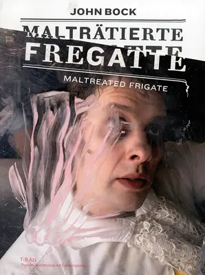 John Bock : Frégate maltraitée - John Bock: Maltreated Frigate