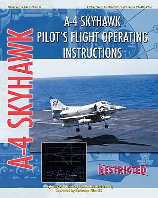 Instructions de vol du pilote de l'A-4 Skyhawk - A-4 Skyhawk Pilot's Flight Operating Instructions