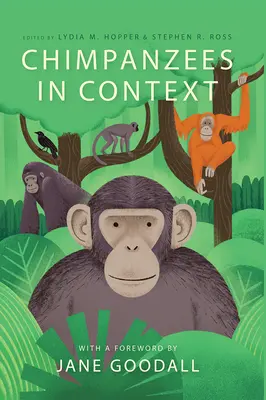 Les chimpanzés en contexte : Une perspective comparative sur le comportement, la cognition, la conservation et le bien-être des chimpanzés - Chimpanzees in Context: A Comparative Perspective on Chimpanzee Behavior, Cognition, Conservation, and Welfare