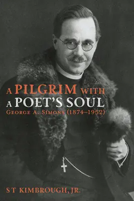 Un pèlerin à l'âme de poète : George A. Simons (1874-1952) - A Pilgrim with a Poet's Soul: George A. Simons (1874-1952)